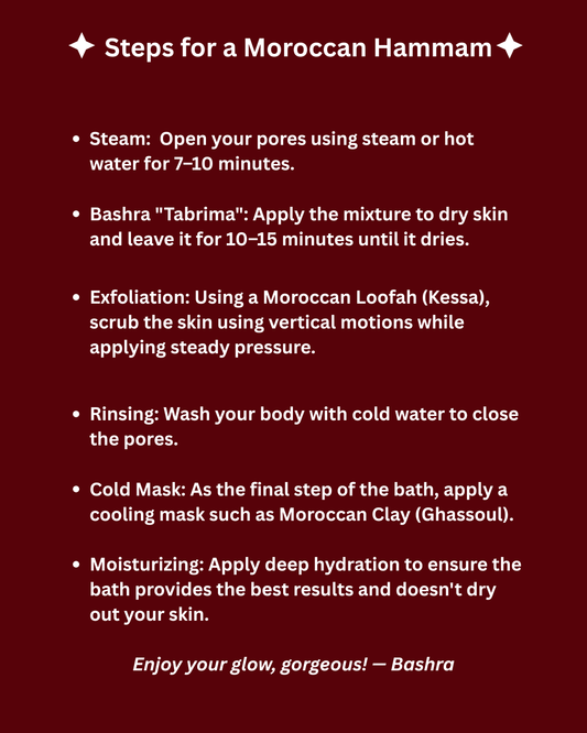 Bashra Beauty – Steps for a Moroccan Hammam ritual: steam, Tabrima mask, Kessa exfoliation, cold rinse, Ghassoul clay mask, and deep moisturizing